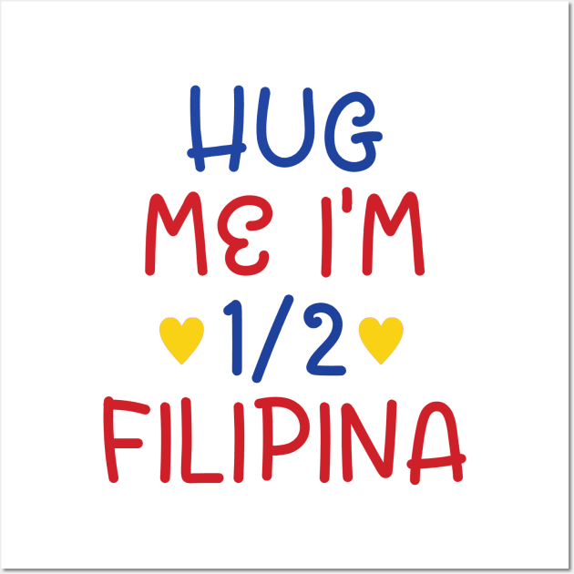 Hug Me I'm Half Filipina Wall Art by cxtnd